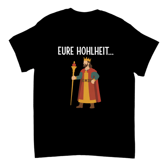 Schwarzes Unisex-T-Shirt mit weißem Aufdruck „Eure Hohlheit…“ – lustiges T-Shirt für die Arbeit
