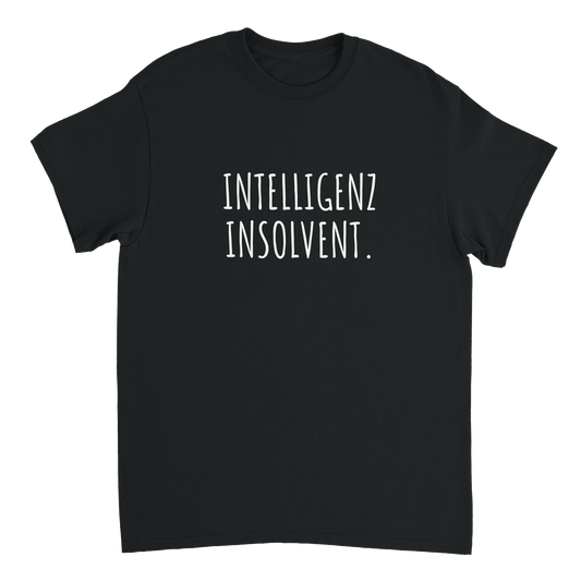 Schwarzes Unisex-T-Shirt mit weißem Aufdruck „Intelligenz insolvent.“ – lustiges T-Shirt für die Arbeit