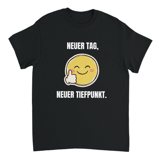 Schwarzes Unisex-T-Shirt mit weißem Aufdruck „Neuer Tag, neuer Tiefpunkt.“ – witziges T-Shirt mit Spruch