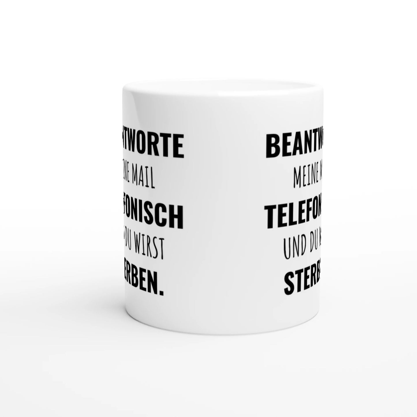 Weiße Keramiktasse mit Aufdruck "Beantworte meine Mail telefonisch und du wirst sterben" – Rundumsicht der Bürotasse von Vollzeitfrust