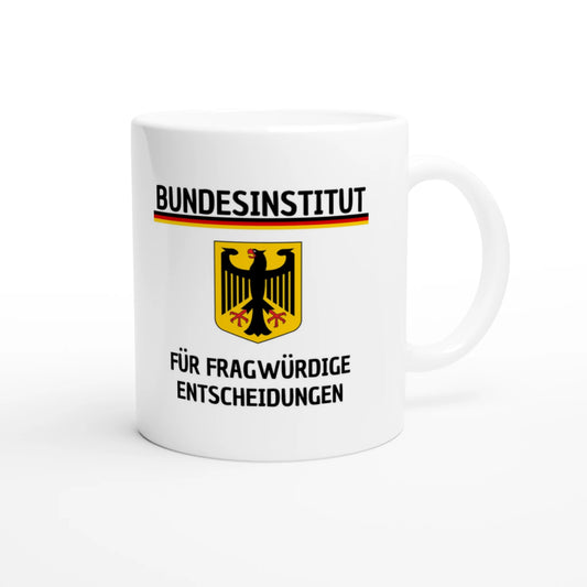 Weiße Keramiktasse 325 ml mit Aufdruck "Bundesinstitut für fragwürdige Entscheidungen" – Schreibtischtasse von Vollzeitfrust, Ansicht von rechts