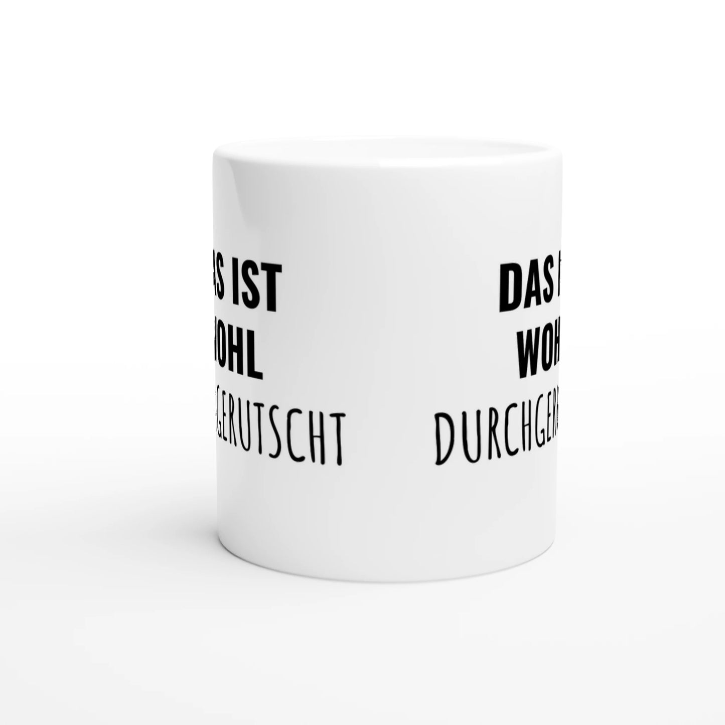 Weiße Keramiktasse mit Aufdruck "Das ist wohl durchgerutscht" – Rundumsicht der Bürotasse von Vollzeitfrust