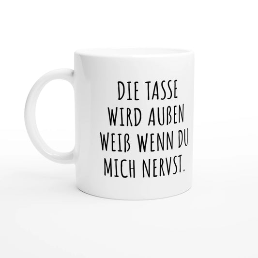 Weiße Keramiktasse 325 ml mit Aufdruck "Die Tasse wird außen weiß wenn du mich nervst" – Schreibtischtasse von Vollzeitfrust, Ansicht von links