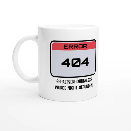 Weiße Keramiktasse 325 ml mit Aufdruck "Error 404 – Gehaltserhöhung.exe wurde nicht gefunden" – Schreibtischtasse von Vollzeitfrust, Ansicht von links