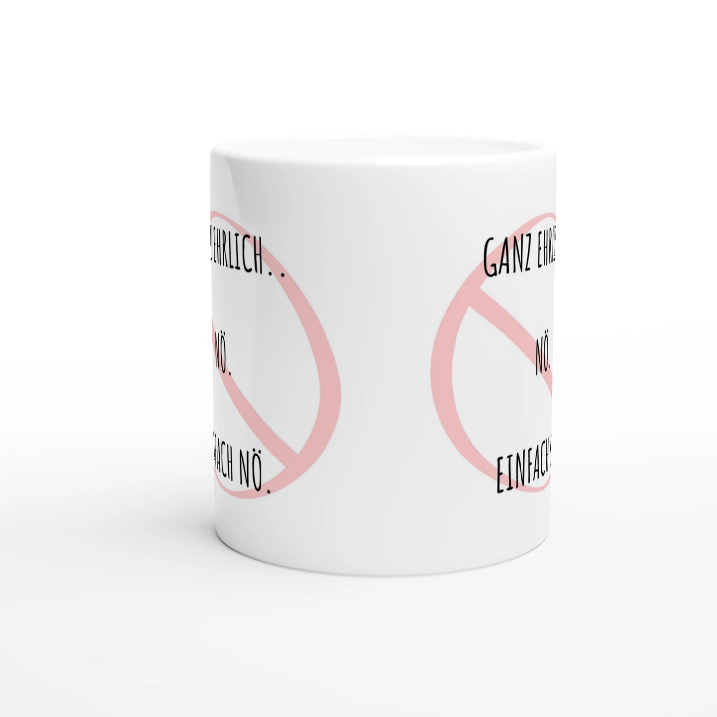 Weiße Keramiktasse mit Aufdruck "Ganz ehrlich" – Rundumsicht der Bürotasse von Vollzeitfrust