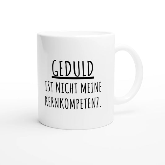 Weiße Keramiktasse 325 ml mit Aufdruck "Geduld ist nicht meine Kernkompetenz" – Schreibtischtasse von Vollzeitfrust, Ansicht von rechts