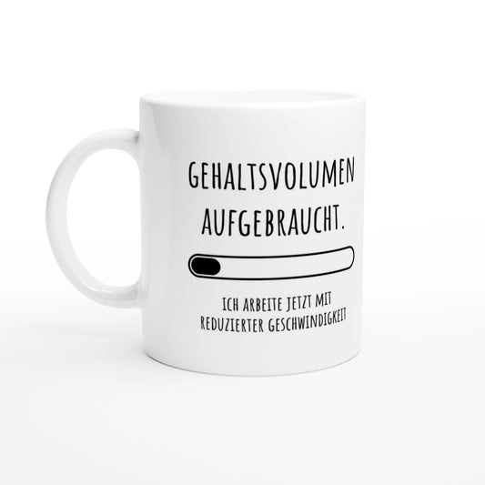 Weiße Keramiktasse 325 ml mit Aufdruck "Gehaltsvolumen aufgebraucht. Reduzierte Geschwindigkeit" – Schreibtischtasse von Vollzeitfrust, Ansicht von links