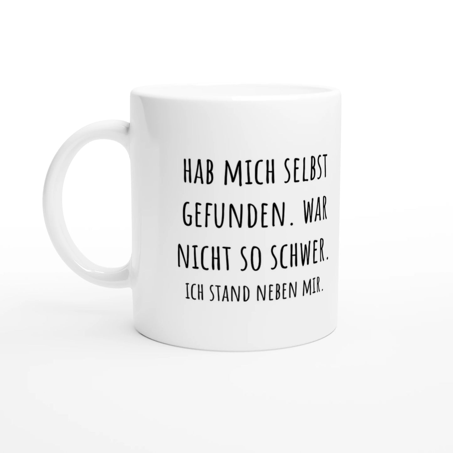 Weiße Keramiktasse 325 ml mit Aufdruck "Hab mich selbst gefunden. War nicht so schwer. Ich stand neben mir" – Schreibtischtasse von Vollzeitfrust, Ansicht von links