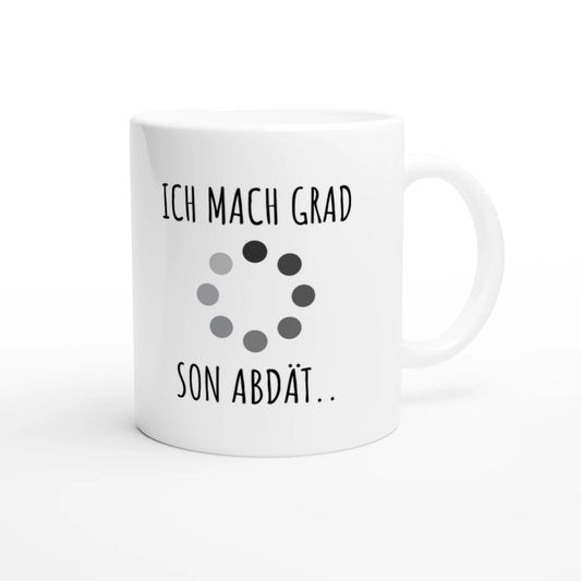 Weiße Keramiktasse 325 ml mit Aufdruck "Ich mach grad son Abdät" – Schreibtischtasse von Vollzeitfrust, Ansicht von rechts