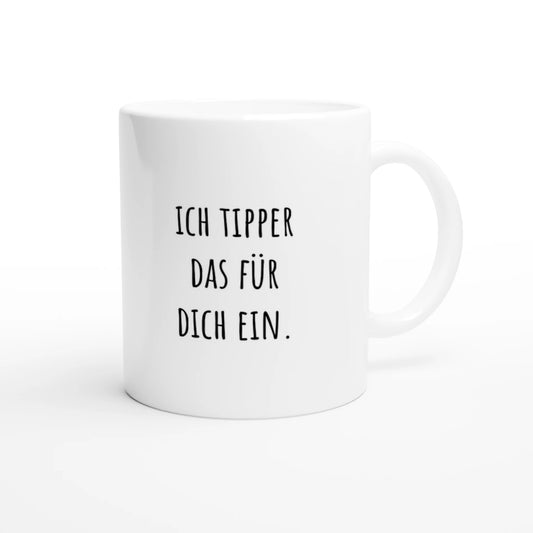Weiße Keramiktasse 325 ml mit Aufdruck "Ich tipper das für dich ein" – Schreibtischtasse von Vollzeitfrust, Ansicht von rechts