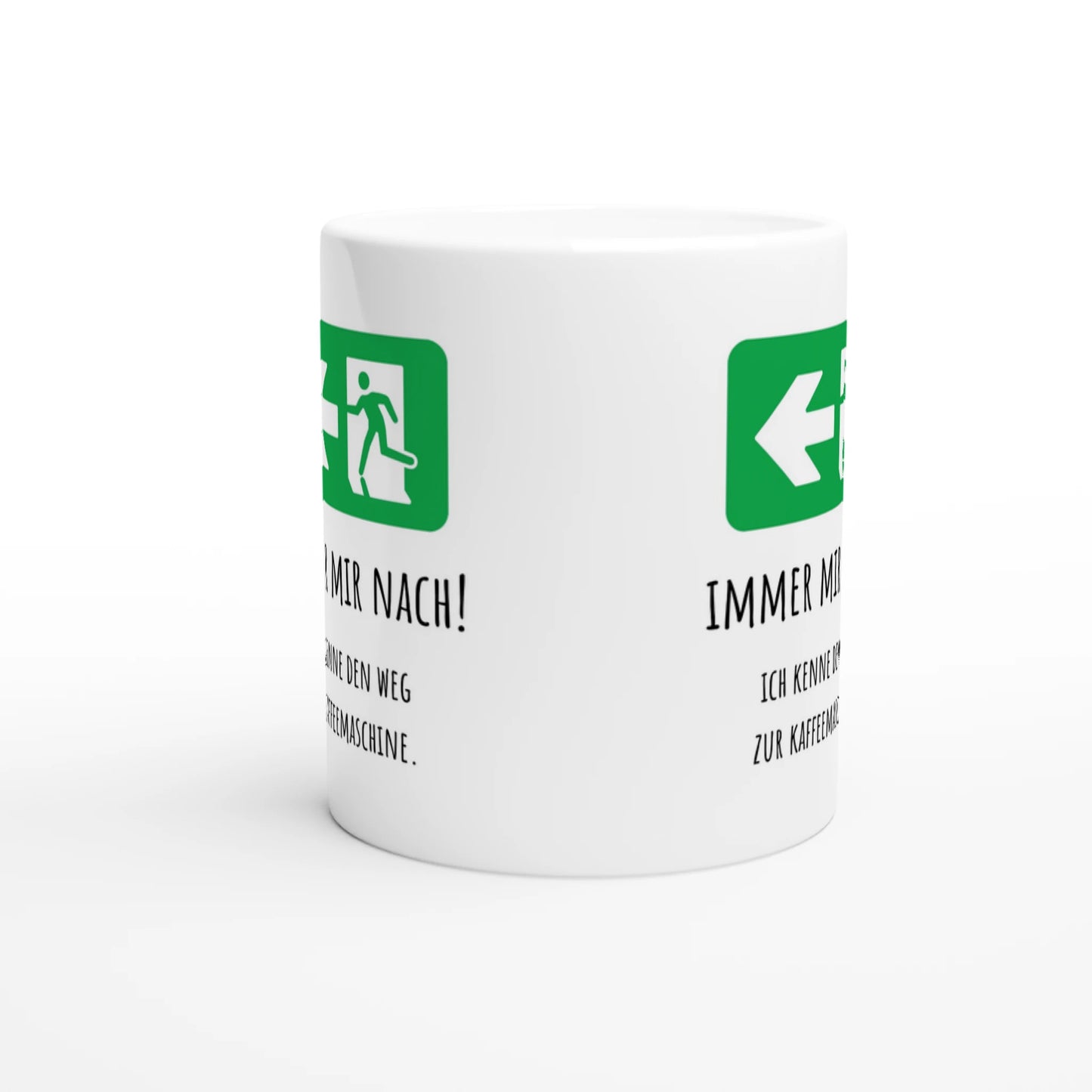 Weiße Keramiktasse mit Aufdruck "Immer mir nach! Ich kenne den Weg zur Kaffeemaschine" – Rundumsicht der Bürotasse von Vollzeitfrust