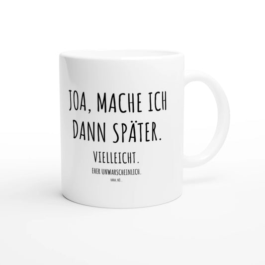 Weiße Keramiktasse 325 ml mit Aufdruck "Joa, mache ich dann später" – Schreibtischtasse von Vollzeitfrust, Ansicht von rechts