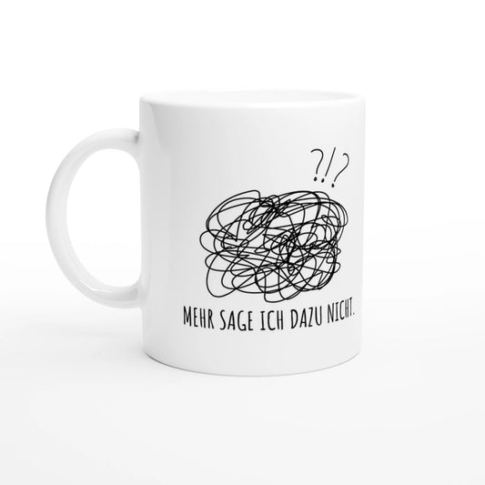 Weiße Keramiktasse 325 ml mit Aufdruck "Mehr sage ich dazu nicht" – Schreibtischtasse von Vollzeitfrust, Ansicht von links