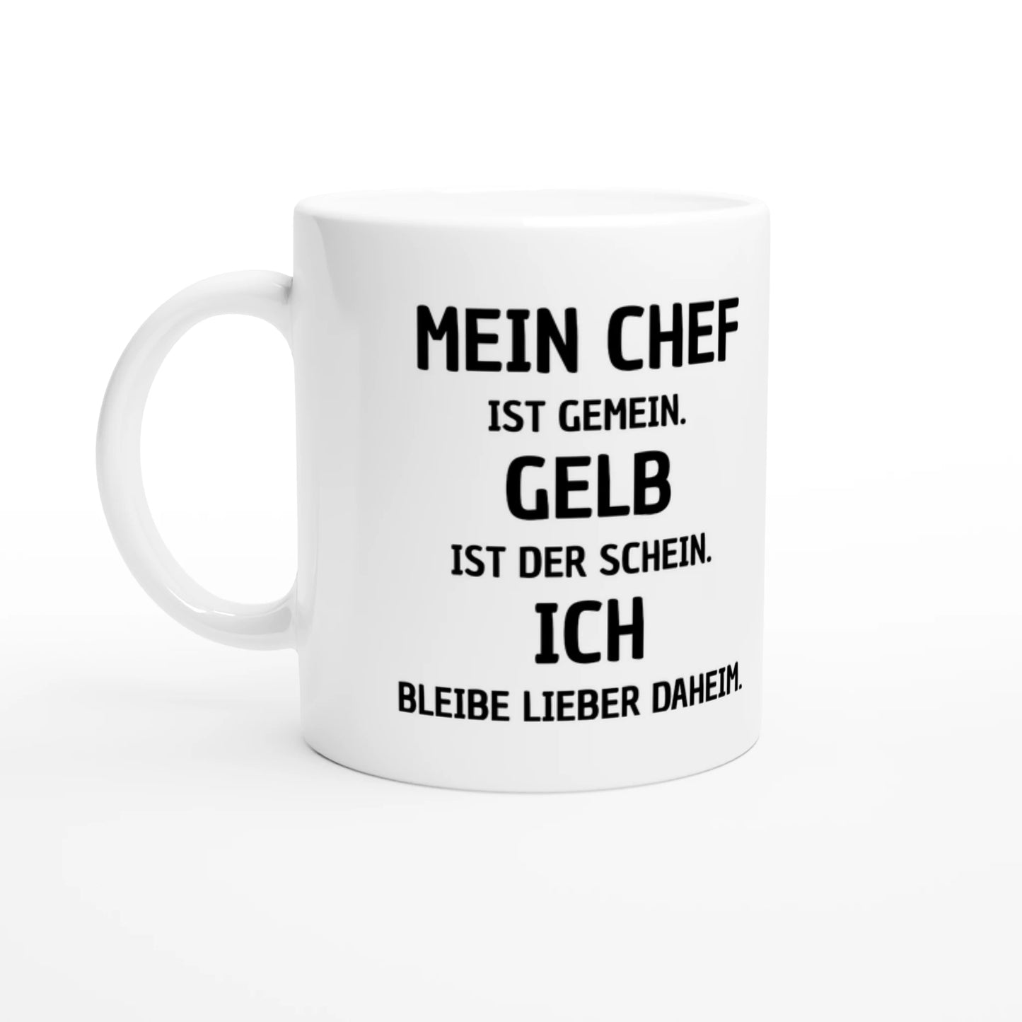 Weiße Keramiktasse 325 ml mit Aufdruck "Mein Chef ist gemein. Gelb ist der Schein. Ich bleibe lieber daheim" – Schreibtischtasse von Vollzeitfrust, Ansicht von links