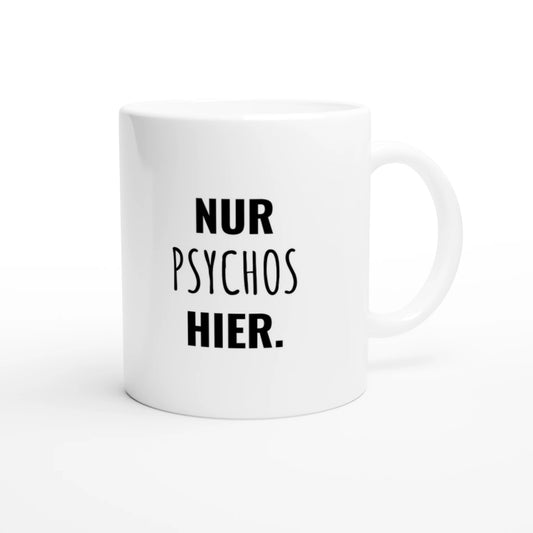Weiße Keramiktasse 325 ml mit Aufdruck "Nur Psychos hier" – Schreibtischtasse von Vollzeitfrust, Ansicht von rechts