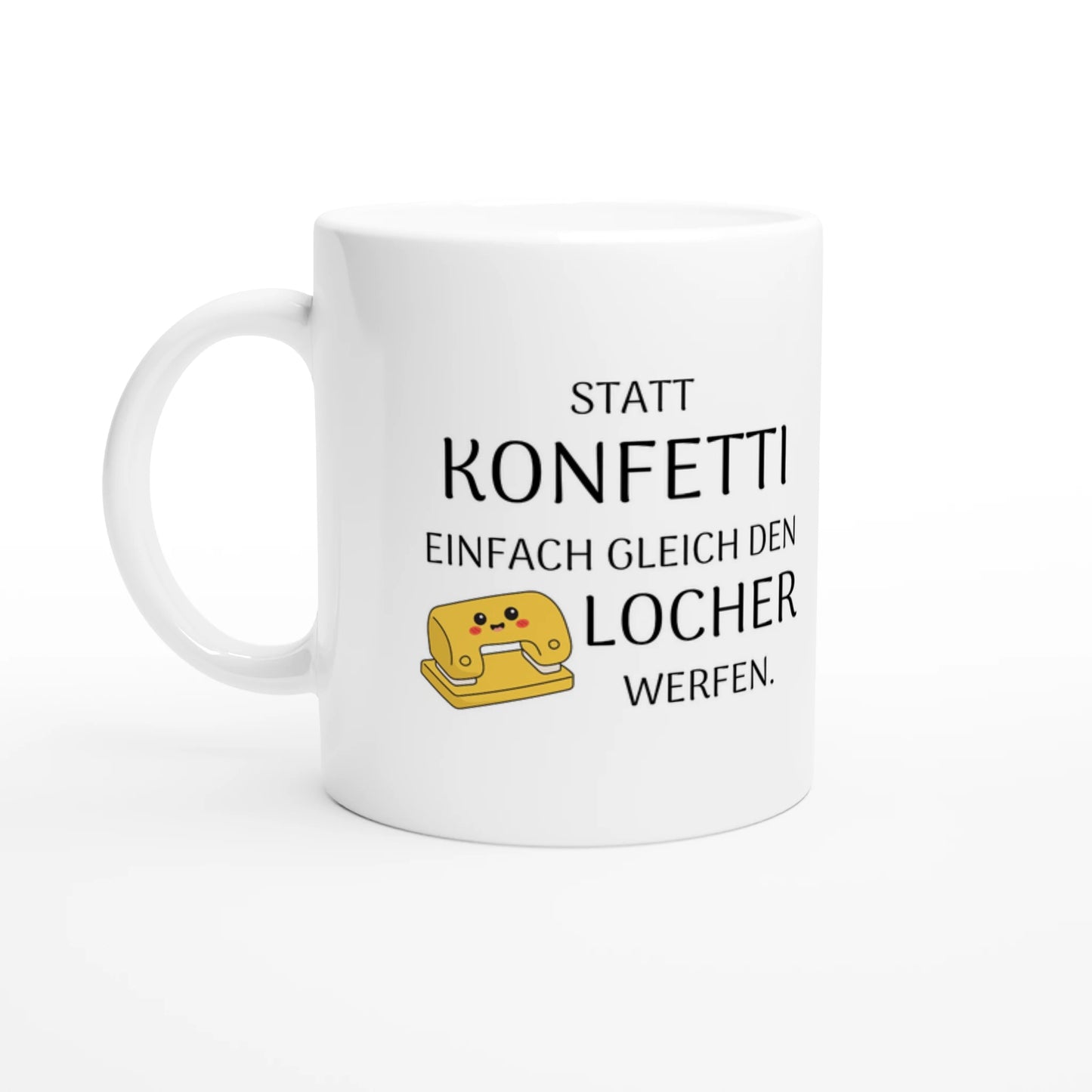 Weiße Keramiktasse 325 ml mit Aufdruck "Statt Konfetti einfach gleich den Locher werfen" – Schreibtischtasse von Vollzeitfrust, Ansicht von links