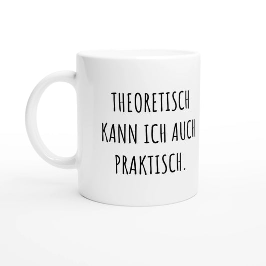 Weiße Keramiktasse 325 ml mit Aufdruck "Theoretisch kann ich auch praktisch" – Schreibtischtasse von Vollzeitfrust, Ansicht von links