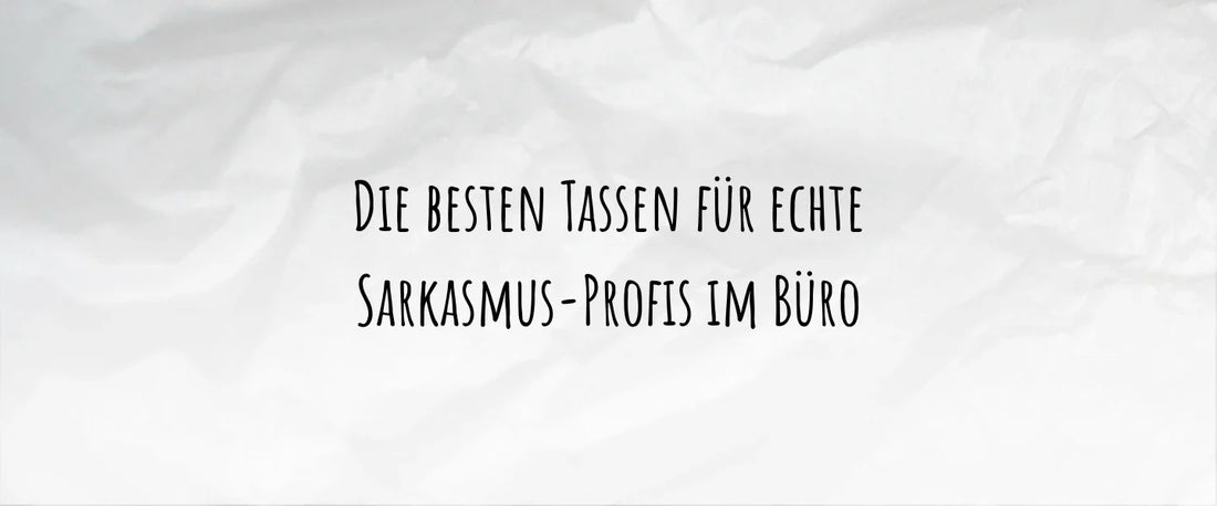 Die besten Tassen für echte Sarkasmus-Profis im Büro