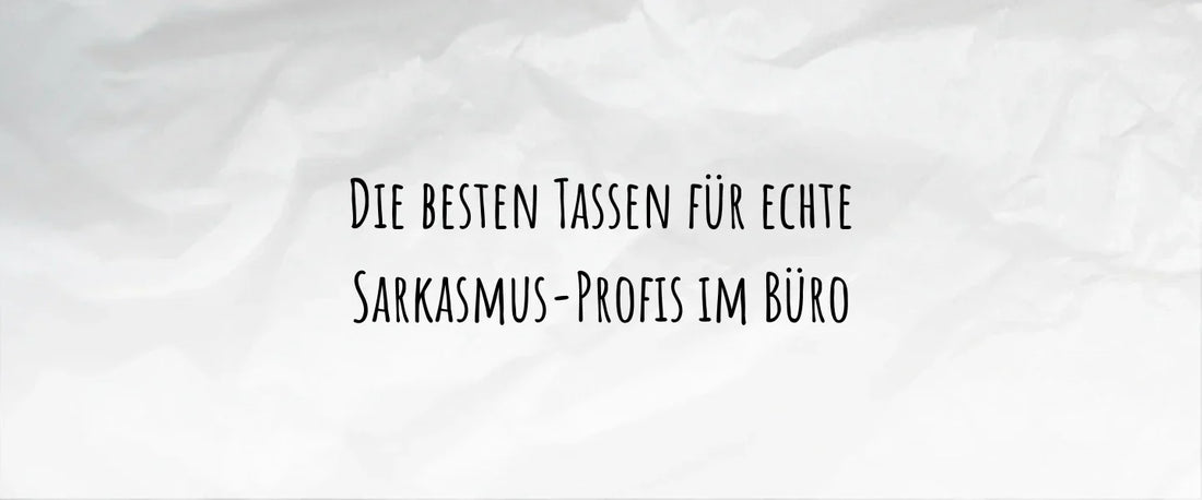 Die besten Tassen für echte Sarkasmus-Profis im Büro