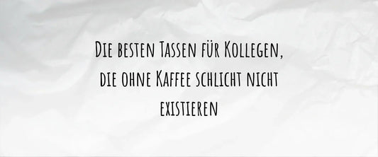 Die besten Tassen für Kollegen, die ohne Kaffee schlicht nicht existieren