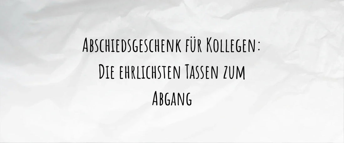 Abschiedsgeschenk für Kollegen: Die ehrlichsten Tassen zum Abgang