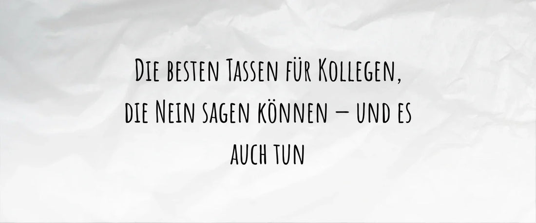 Die besten Tassen für Kollegen, die Nein sagen können — und es auch tun