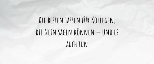Die besten Tassen für Kollegen, die Nein sagen können — und es auch tun