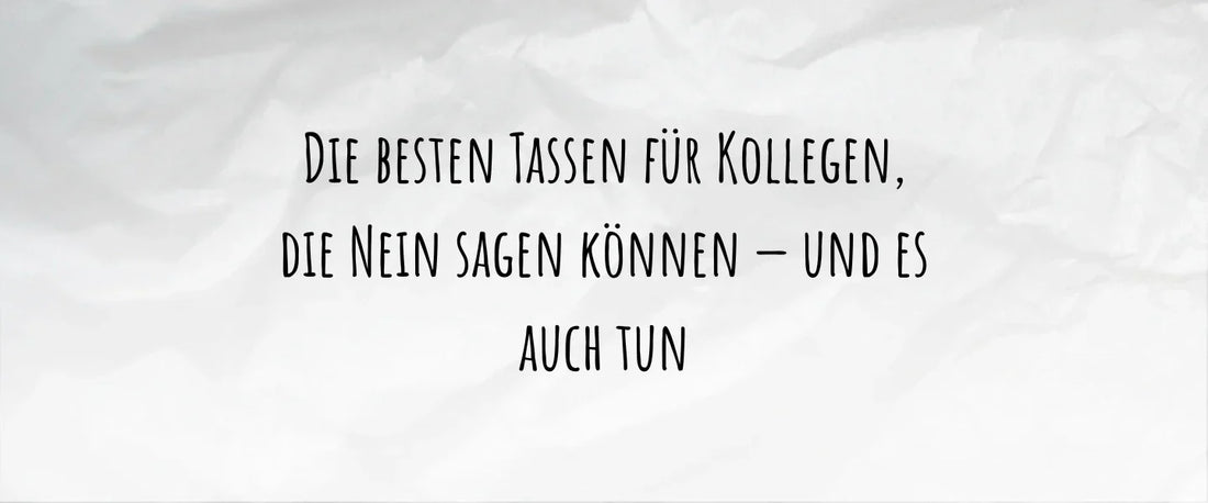 Die besten Tassen für Kollegen, die Nein sagen können — und es auch tun