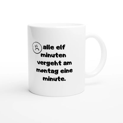 Weiße Keramiktasse 325 ml mit Aufdruck "Alle elf Minuten vergeht am Montag eine Minute" – Schreibtischtasse von Vollzeitfrust, Ansicht von rechts