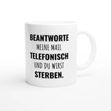 Weiße Keramiktasse 325 ml mit Aufdruck "Beantworte meine Mail telefonisch und du wirst sterben" – Schreibtischtasse von Vollzeitfrust, Ansicht von rechts
