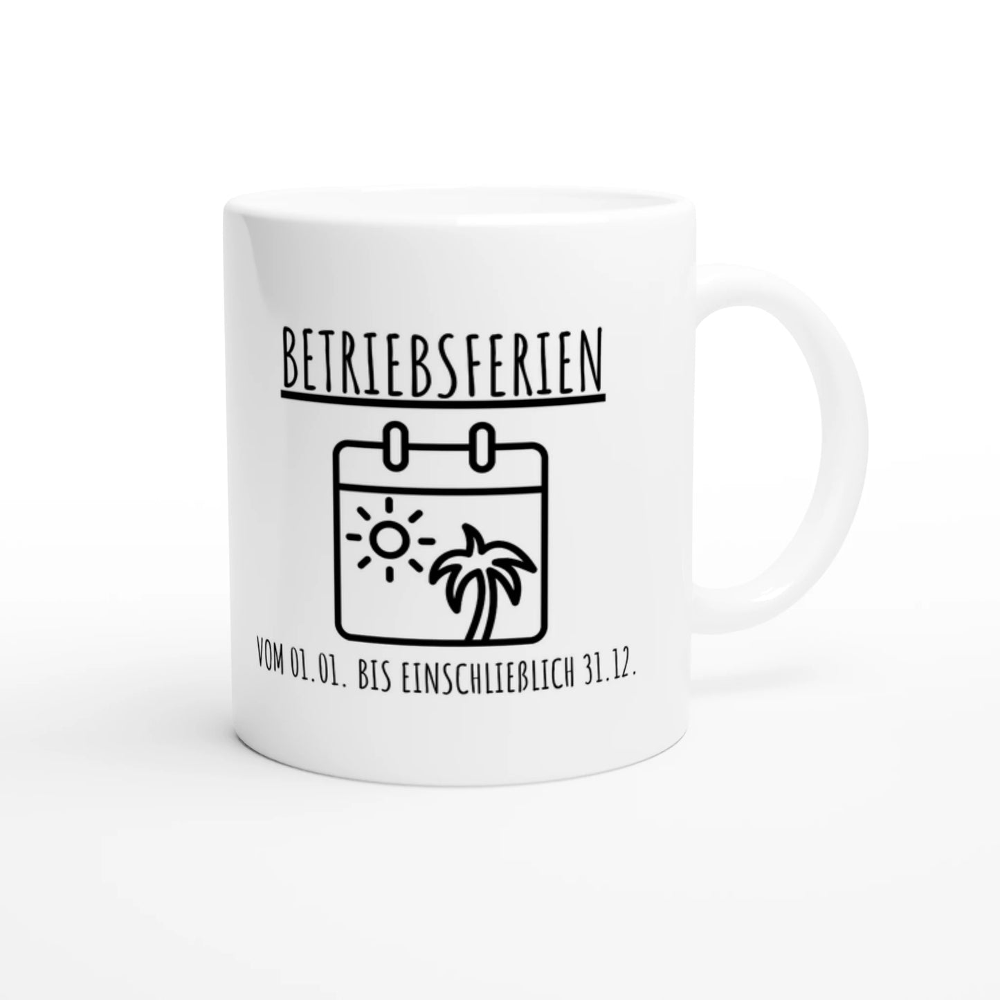 Weiße Keramiktasse 325 ml mit Aufdruck "Betriebsferien – vom 01" – Schreibtischtasse von Vollzeitfrust, Ansicht von rechts

