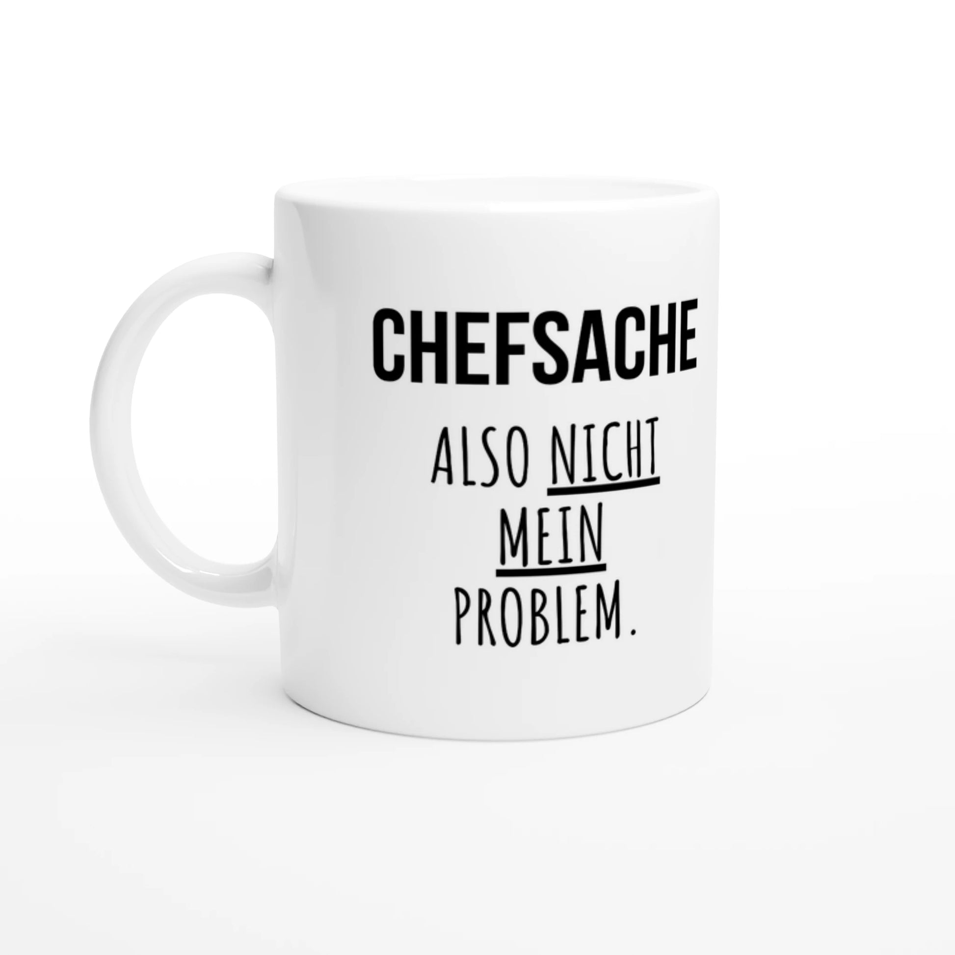 Weiße Keramiktasse 325 ml mit Aufdruck "Chefsache – Also nicht mein Problem" – Schreibtischtasse von Vollzeitfrust, Ansicht von links
