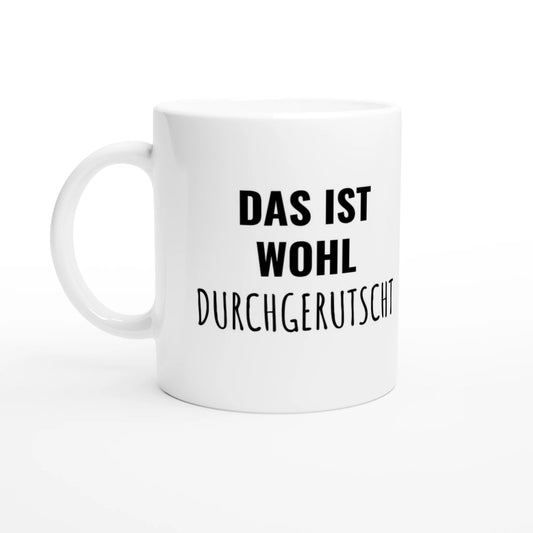 Weiße Keramiktasse 325 ml mit Aufdruck "Das ist wohl durchgerutscht" – Schreibtischtasse von Vollzeitfrust, Ansicht von links
