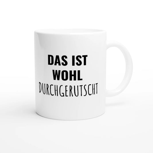Weiße Keramiktasse 325 ml mit Aufdruck "Das ist wohl durchgerutscht" – Schreibtischtasse von Vollzeitfrust, Ansicht von rechts
