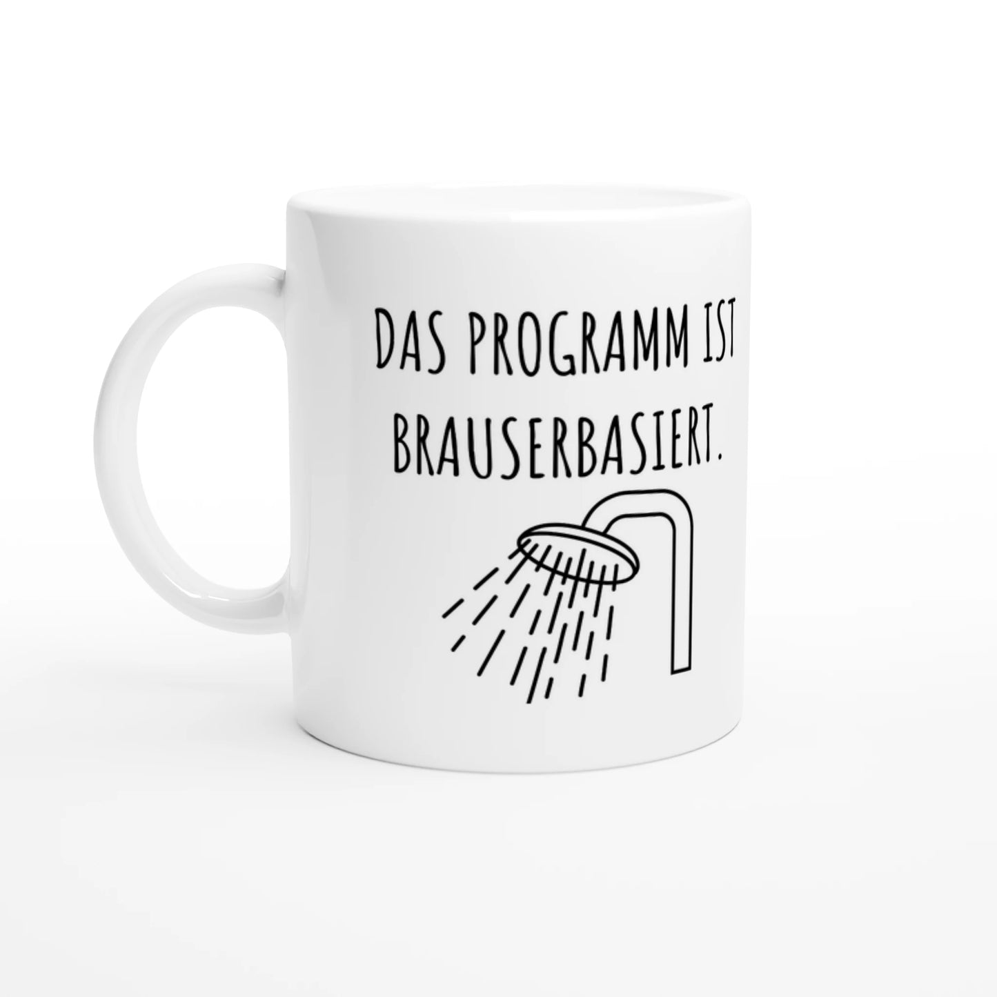 Weiße Keramiktasse 325 ml mit Aufdruck "Das Programm ist brauserbasiert" – Schreibtischtasse von Vollzeitfrust, Ansicht von links
