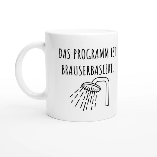 Weiße Keramiktasse 325 ml mit Aufdruck "Das Programm ist brauserbasiert" – Schreibtischtasse von Vollzeitfrust, Ansicht von links
