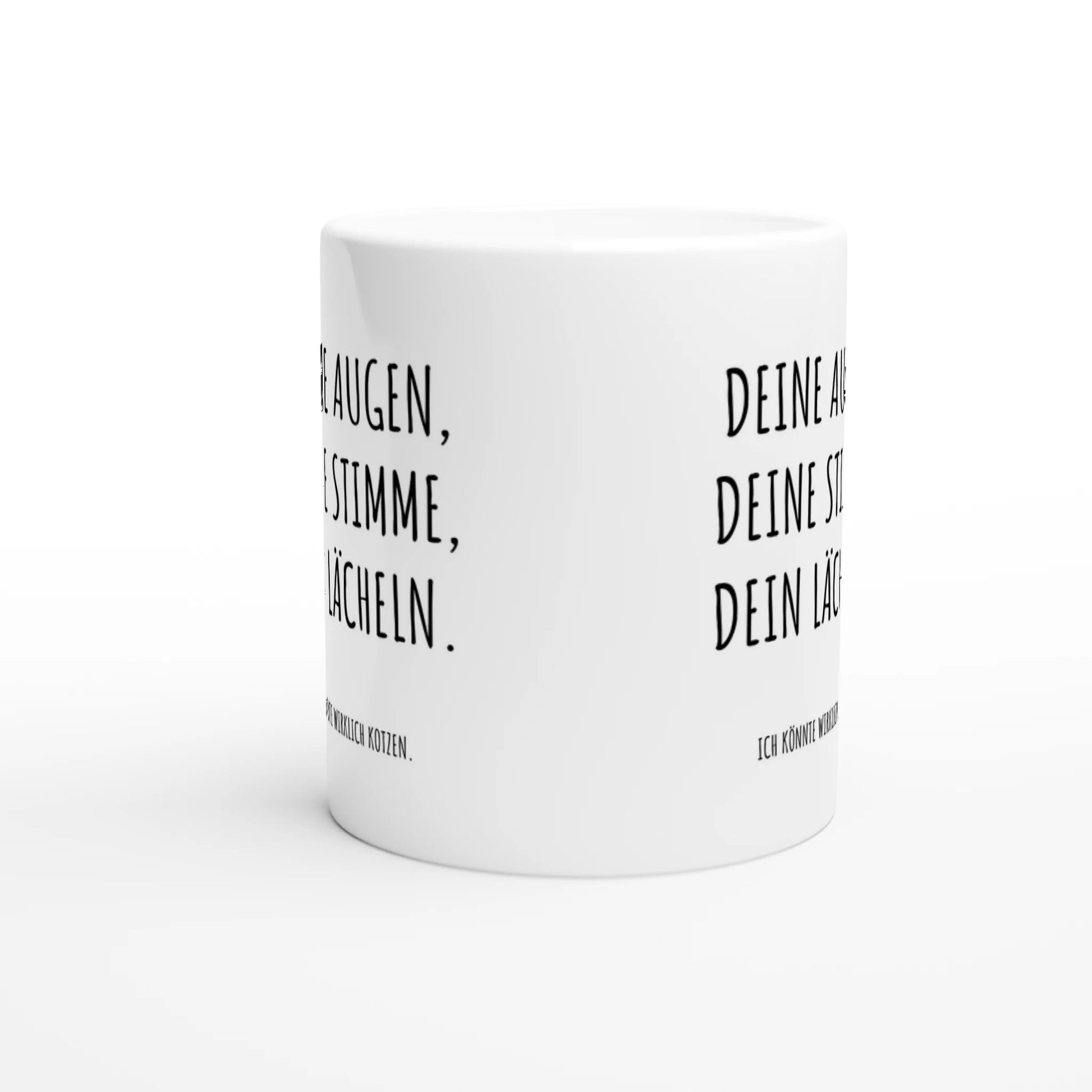 Weiße Keramiktasse mit Aufdruck "Deine Augen, deine Stimme, dein Lächeln. Ich könnte wirklich kotzen" – Rundumsicht der Bürotasse von Vollzeitfrust