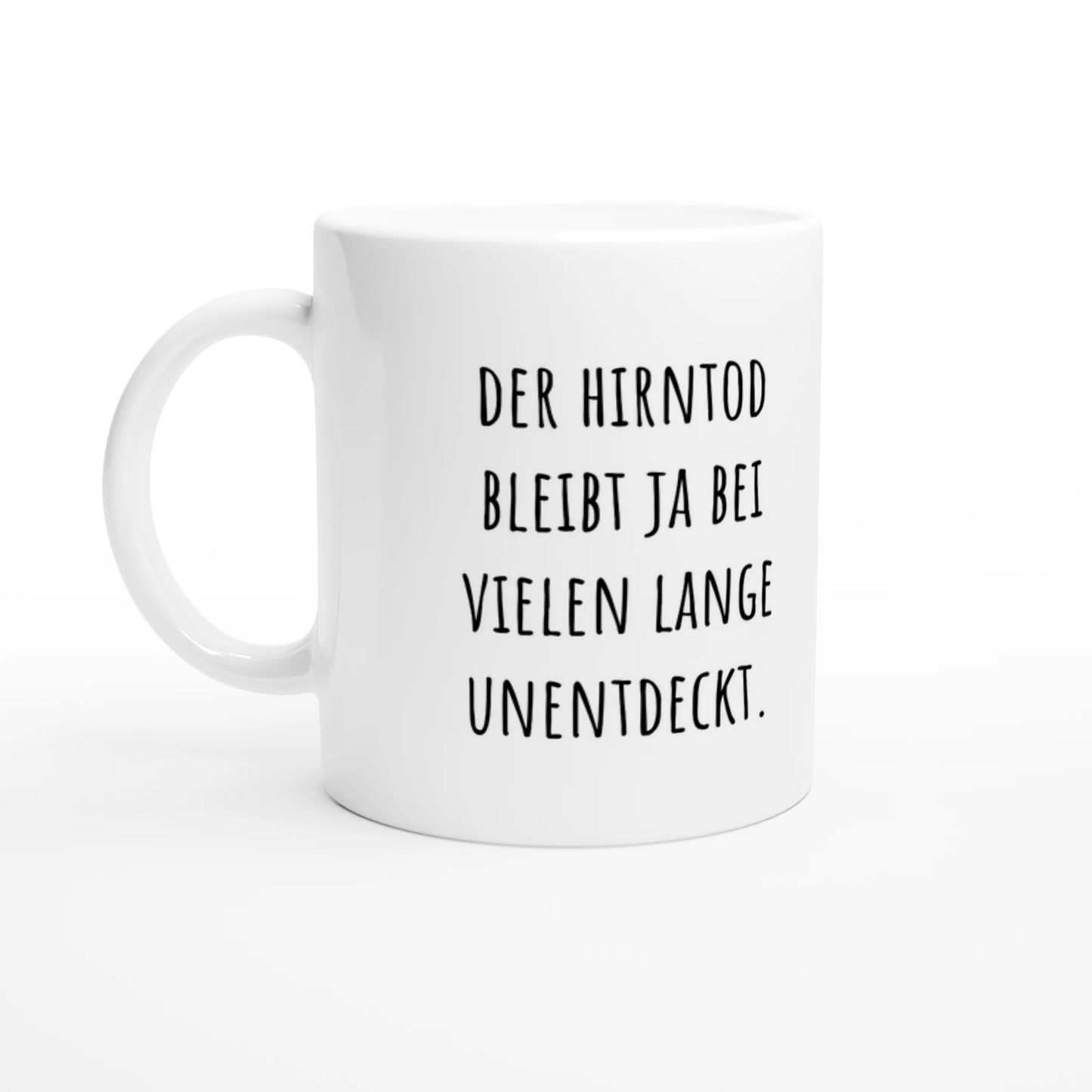 Weiße Keramiktasse 325 ml mit Aufdruck "Der Hirntod bleibt ja bei vielen lange unentdeckt" – Schreibtischtasse von Vollzeitfrust, Ansicht von links