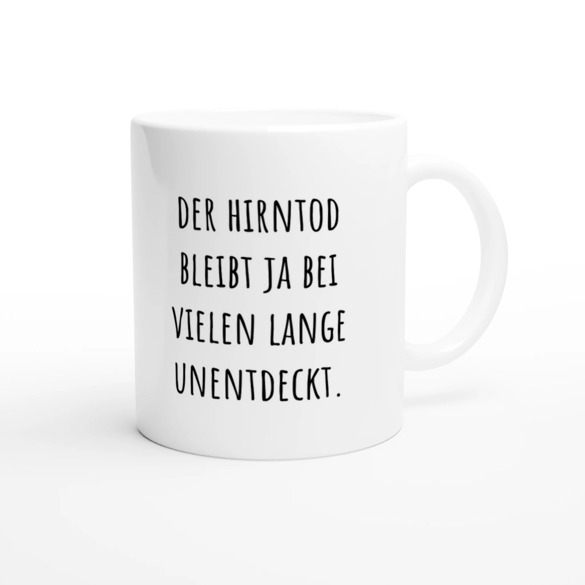 Weiße Keramiktasse 325 ml mit Aufdruck "Der Hirntod bleibt ja bei vielen lange unentdeckt" – Schreibtischtasse von Vollzeitfrust, Ansicht von rechts