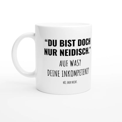 Weiße Keramiktasse 325 ml mit Aufdruck "Du bist doch nur neidisch" – Schreibtischtasse von Vollzeitfrust, Ansicht von links
