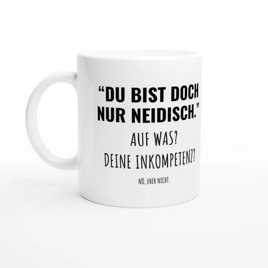 Weiße Keramiktasse 325 ml mit Aufdruck "Du bist doch nur neidisch" – Schreibtischtasse von Vollzeitfrust, Ansicht von links
