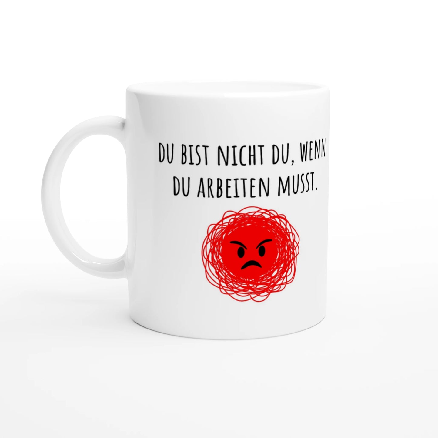 Weiße Keramiktasse 325 ml mit Aufdruck "Du bist nicht du, wenn du arbeiten musst" – Schreibtischtasse von Vollzeitfrust, Ansicht von links