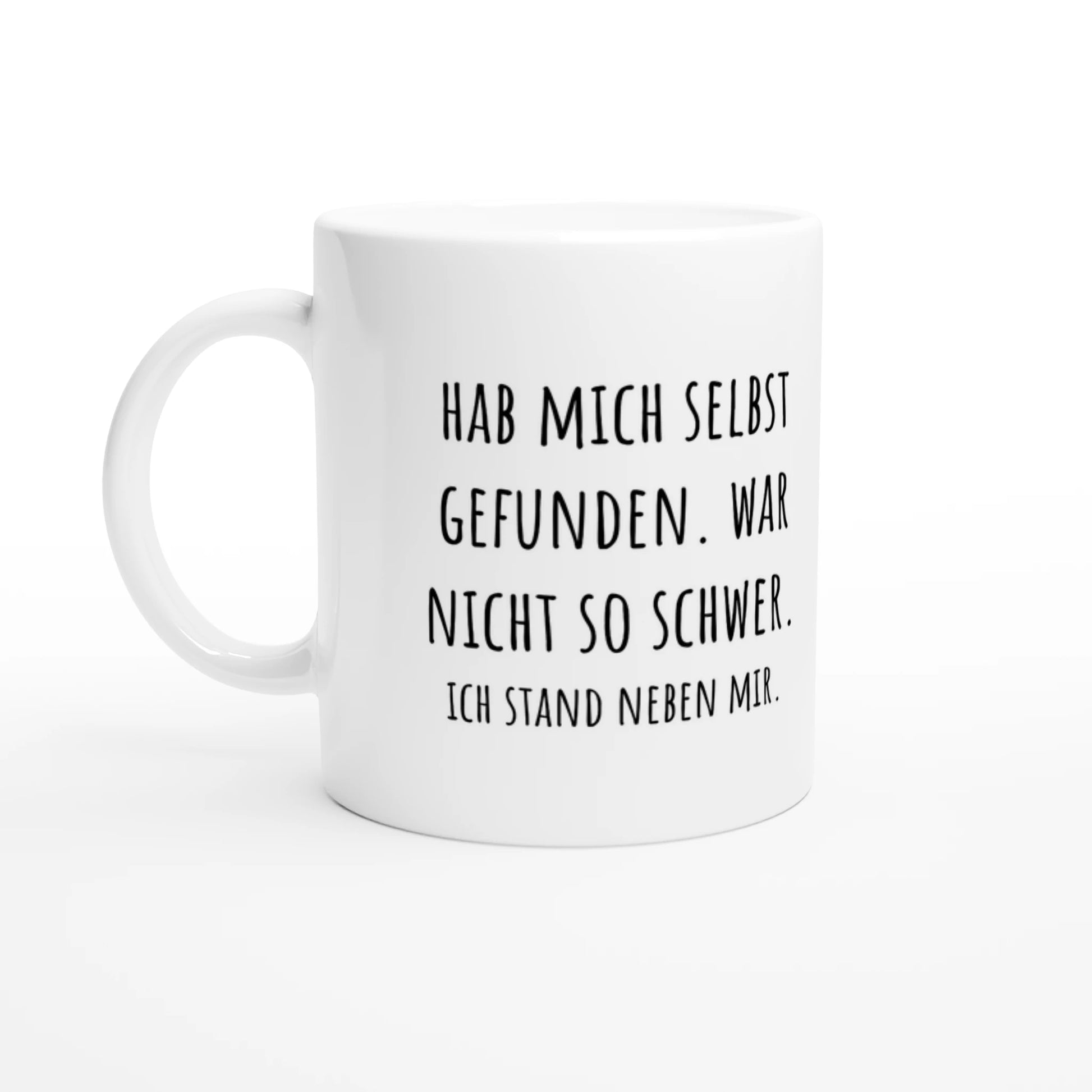 Weiße Keramiktasse 325 ml mit Aufdruck "Hab mich selbst gefunden. War nicht so schwer. Ich stand neben mir" – Schreibtischtasse von Vollzeitfrust, Ansicht von links