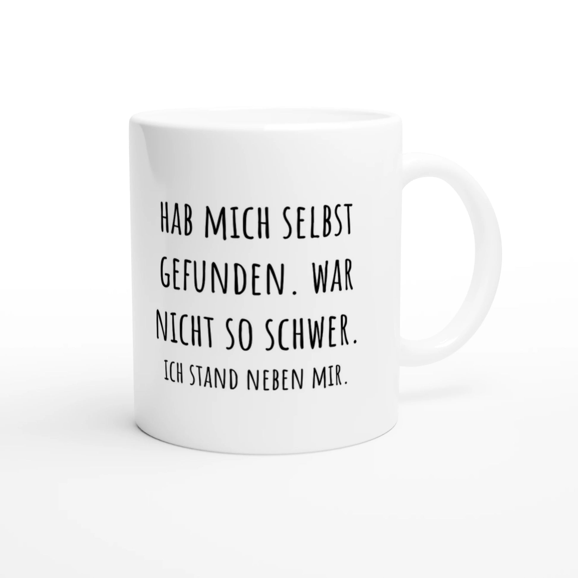 Weiße Keramiktasse 325 ml mit Aufdruck "Hab mich selbst gefunden. War nicht so schwer. Ich stand neben mir" – Schreibtischtasse von Vollzeitfrust, Ansicht von rechts