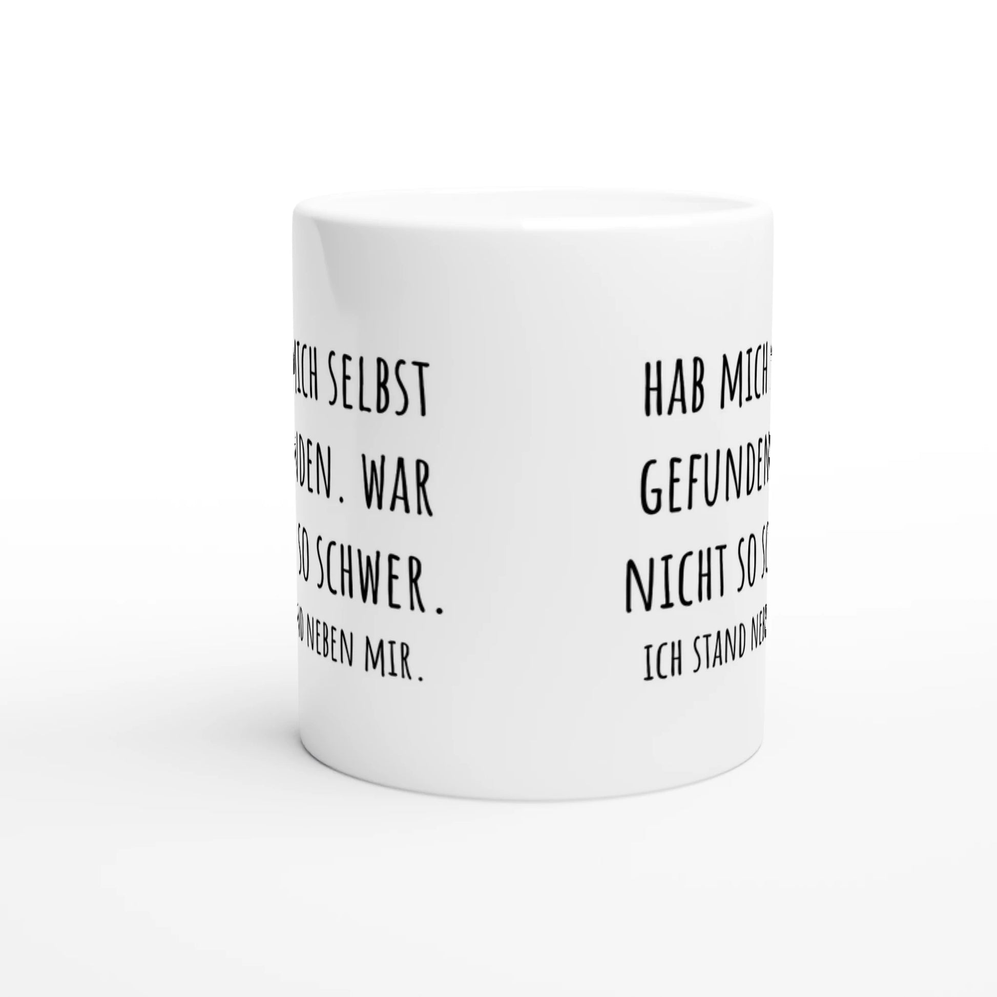 Weiße Keramiktasse mit Aufdruck "Hab mich selbst gefunden. War nicht so schwer. Ich stand neben mir" – Rundumsicht der Bürotasse von Vollzeitfrust