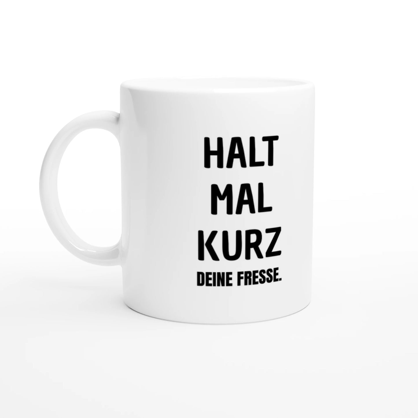 Weiße Keramiktasse 325 ml mit Aufdruck "Halt mal kurz deine Fresse" – Schreibtischtasse von Vollzeitfrust, Ansicht von links
