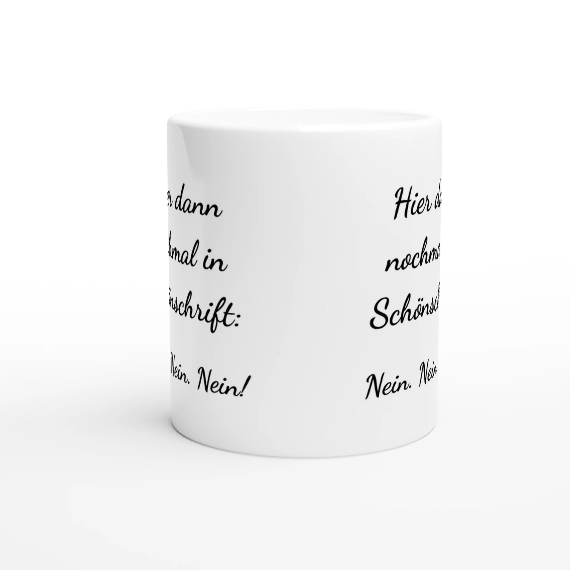 Weiße Keramiktasse mit Aufdruck "Hier dann nochmal in Schönschrift: Nein. Nein. Nein!" – Rundumsicht der Bürotasse von Vollzeitfrust