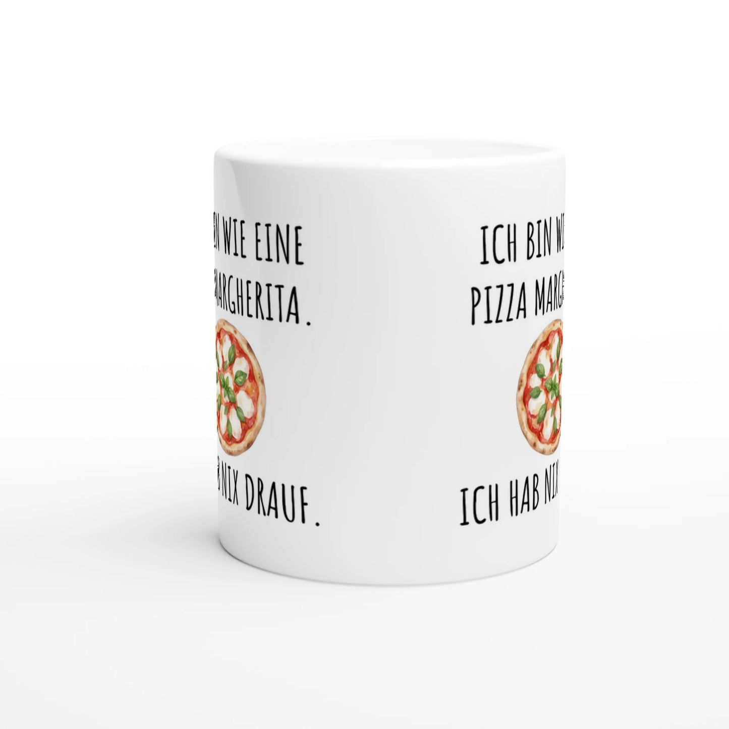 Weiße Keramiktasse mit Aufdruck "Ich bin wie eine Pizza Margherita. Ich hab nix drauf" – Rundumsicht der Bürotasse von Vollzeitfrust