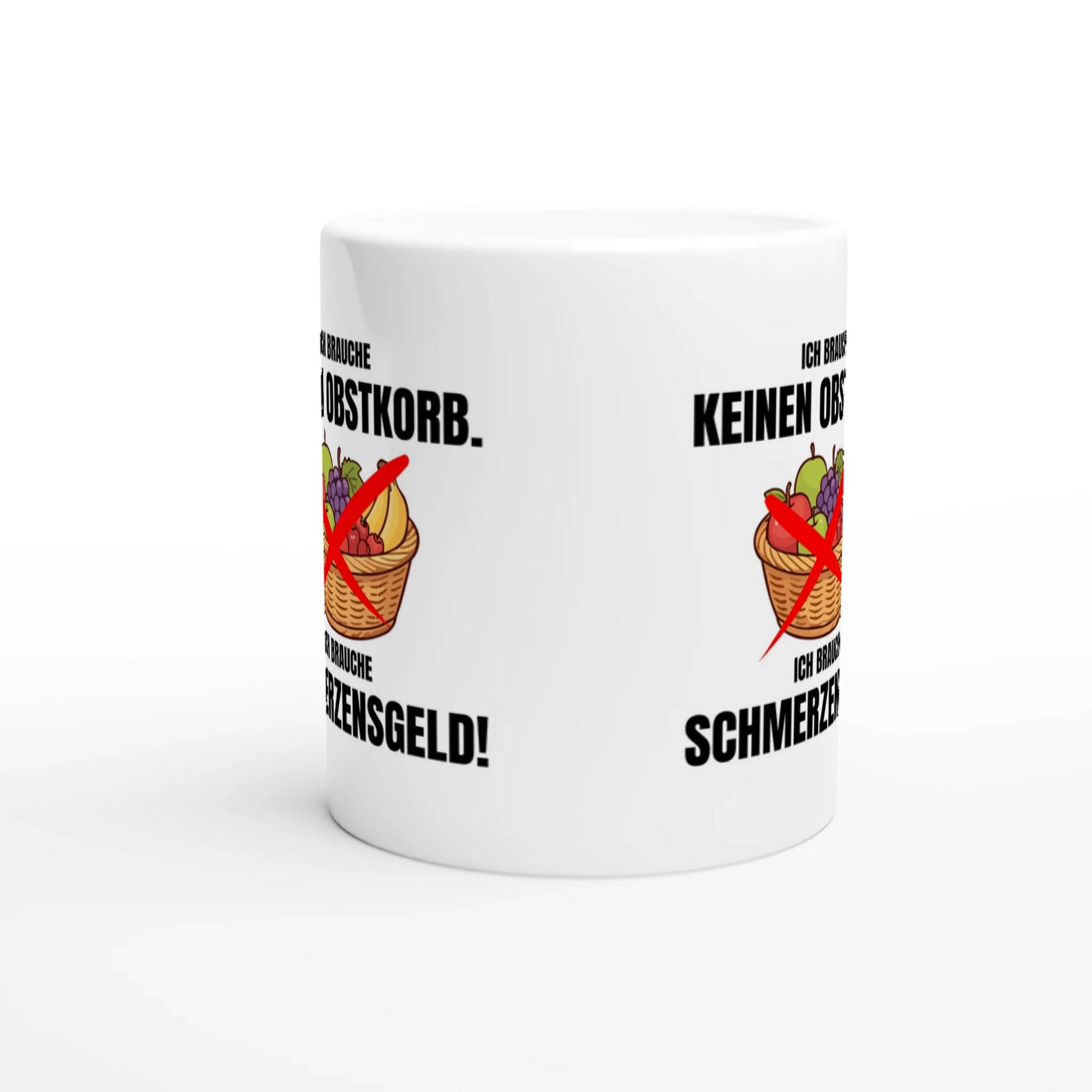 Weiße Keramiktasse mit Aufdruck "Ich brauche keinen Obstkorb. Ich brauche Schmerzensgeld!" – Rundumsicht der Bürotasse von Vollzeitfrust