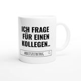 Weiße Keramiktasse 325 ml mit Aufdruck "Ich frage für einen Kollegen" – Schreibtischtasse von Vollzeitfrust, Ansicht von rechts
